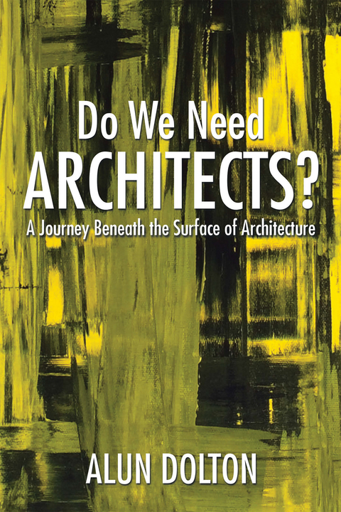 Do We Need Architects? -  Alun Dolton