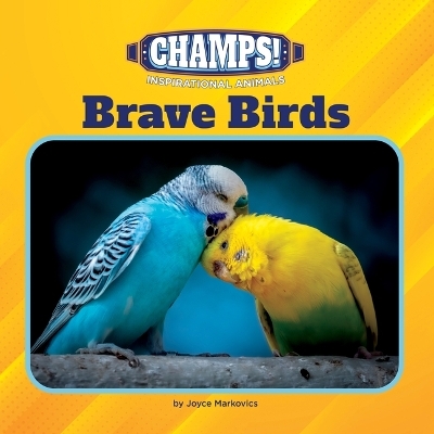 Brave Birds - Joyce L Markovics