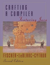 Crafting a Compiler - Fischer, Charles; LeBlanc Jr., Richard J.; Cytron, Ron K.; LeBlanc, Richard