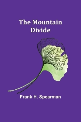 The Mountain Divide - Frank H Spearman