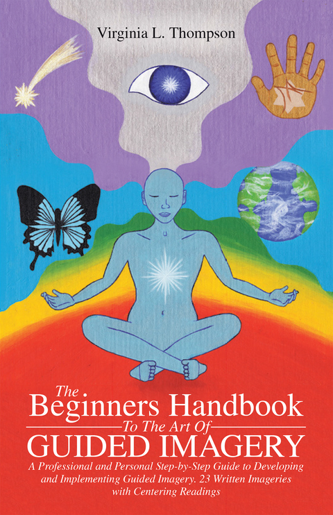 Beginners Handbook to the Art of Guided Imagery -  Virginia L. Thompson