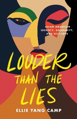 Louder Than the Lies - Ellie Yang Camp