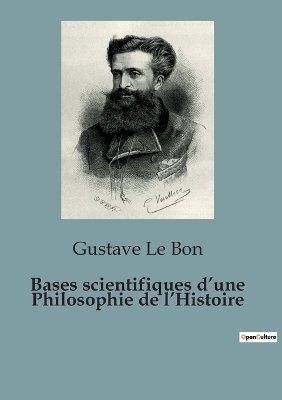 Bases scientifiques d'une Philosophie de l'Histoire - Gustave Le Bon