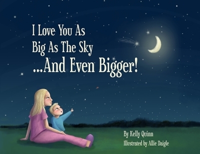 I Love You as Big as the Sky...and Even Bigger - Kelly Quinn