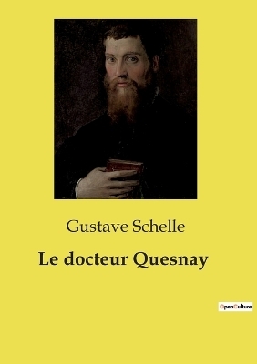 Le docteur Quesnay - Gustave Schelle
