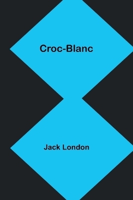 Croc-Blanc - Jack London