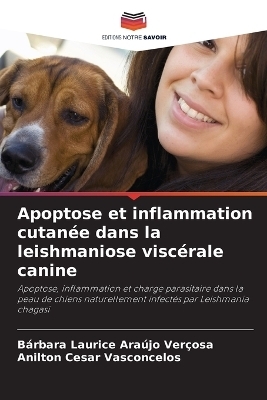 Apoptose et inflammation cutan�e dans la leishmaniose visc�rale canine - B�rbara Laurice Ara�jo Ver�osa, Anilton Cesar Vasconcelos