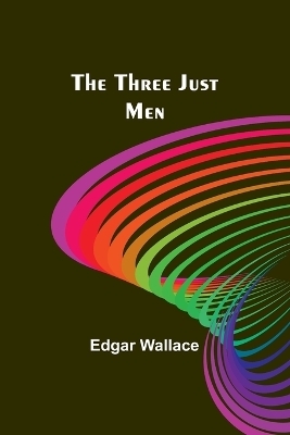 The Three Just Men - Edgar Wallace