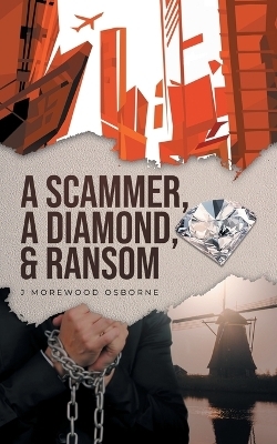 A Scammer, A Diamond & Ransom - J Morewood Osborne
