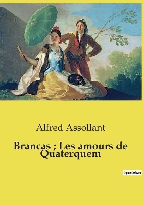 Brancas; Les amours de Quaterquem - Alfred Assollant