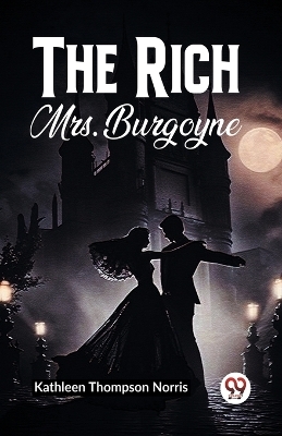 The Rich Mrs. Burgoyne - Kathleen Thompson Norris