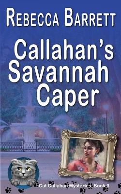 Callahan's Savannah Caper - Rebecca Barrett