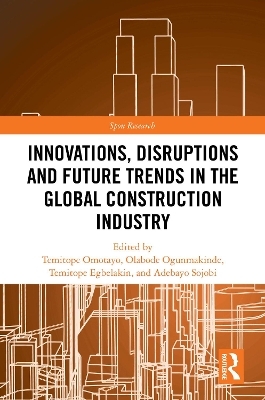 Innovations, Disruptions and Future Trends in the Global Construction Industry - 