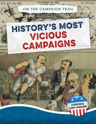 History's Most Vicious Campaigns - Virginia Loh-Hagan