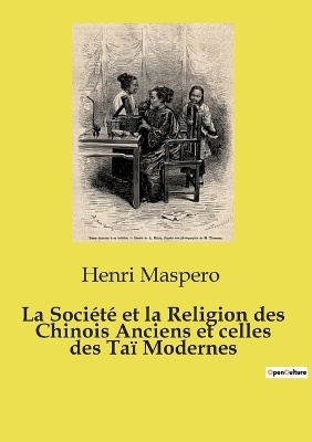 La Soci�t� et la Religion des Chinois Anciens et celles des Ta� Modernes - Henri Maspero