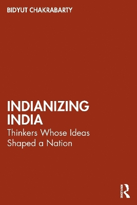 Indianizing India - Bidyut Chakrabarty