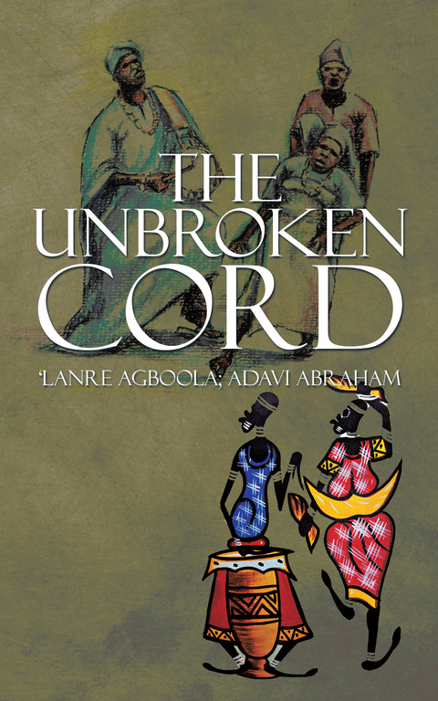 Unbroken Cord -  Adavi Abraham,  ?Lanre Agboola