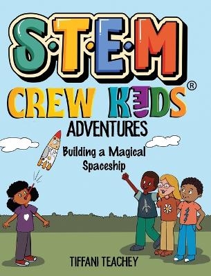The STEM Crew Kids Adventures -  Teachey