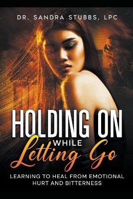 Holding On While Letting Go - Dr Sandra Stubbs