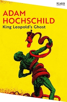 King Leopold's Ghost - Adam Hochschild