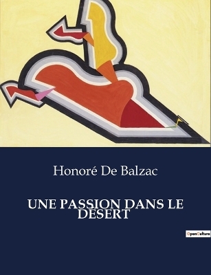 Une Passion Dans Le D�sert - Honor� de Balzac