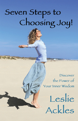 Seven Steps to Choosing Joy! - Leslie Ackles