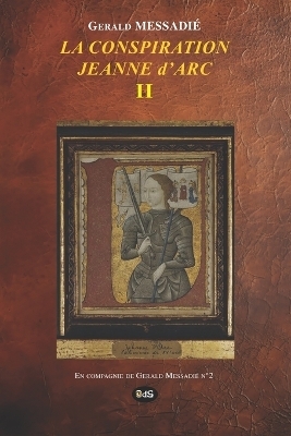 LA CONSPIRATION JEANNE d'ARC TOME II - Gerald Messadié