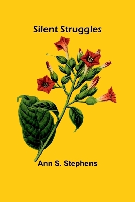 Silent Struggles - Ann S Stephens