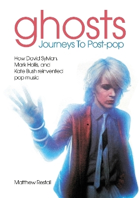 Ghosts: Journeys To Post-pop - Matthew Restall