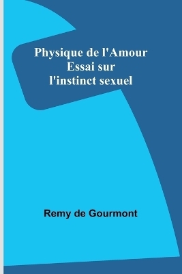 Physique de l'Amour - Remy de Gourmont