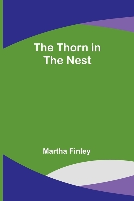 The Thorn in the Nest - Martha Finley