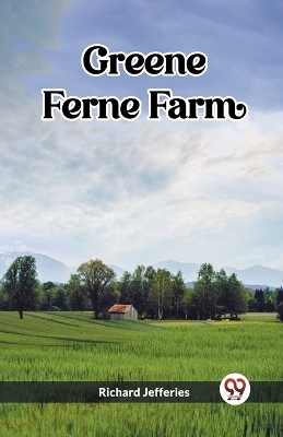 Greene Ferne Farm - Richard Jefferies
