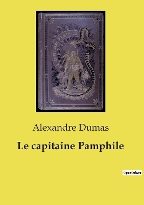 Le capitaine Pamphile - Alexandre Dumas