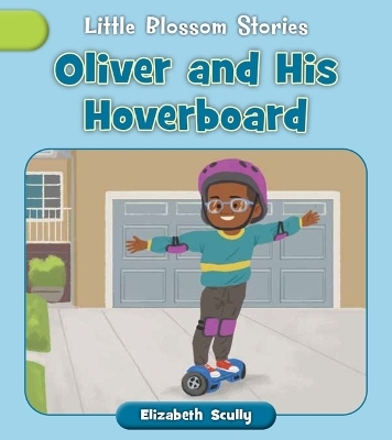 Oliver and His Hoverboard - Elizabeth Scully