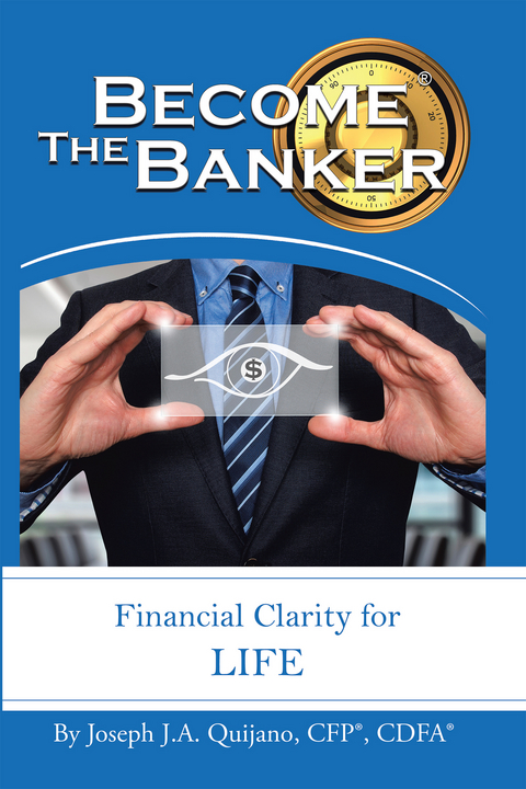 Become the Banker -  CDFA(R) Joseph J.A. Quijano CFP(R)