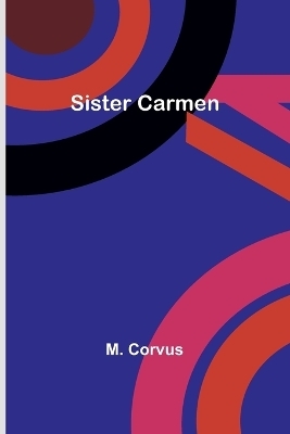 Sister Carmen - M Corvus
