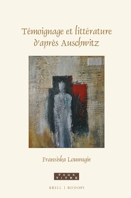 Témoignage et littérature d’après Auschwitz - Fransiska Louwagie