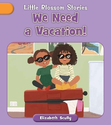 We Need a Vacation! - Elizabeth Scully