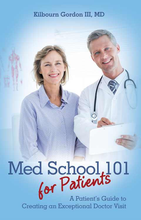 Med School 101 for Patients - Kilbourn Gordon III MD