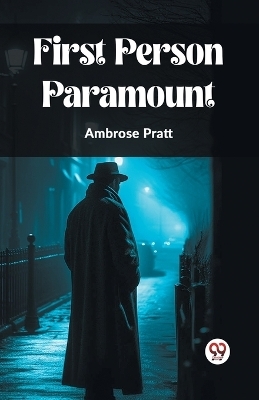 First Person Paramount - Ambrose Pratt