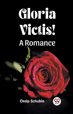 Gloria Victis! A Romance - Ossip Schubin