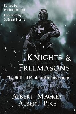 Knights & Freemasons - Albert Mackey, Albert Pike