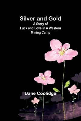 Silver and Gold - Dane Coolidge