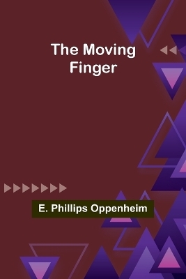 The Moving Finger - E Phillips Oppenheim
