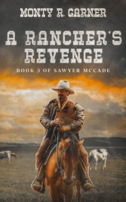 A Rancher's Revenge - Monty Garner