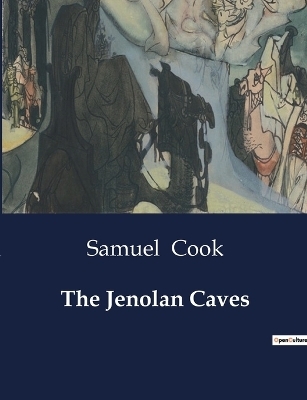 The Jenolan Caves - Samuel Cook