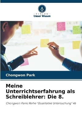 Meine Unterrichtserfahrung als Schreiblehrer - Chongwon Park