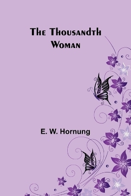 The Thousandth Woman - E W Hornung