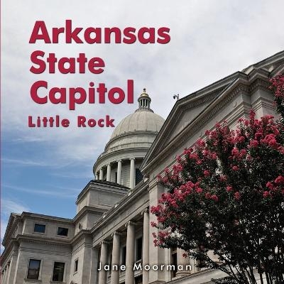 Arkansas State Capitol - Jane Moorman