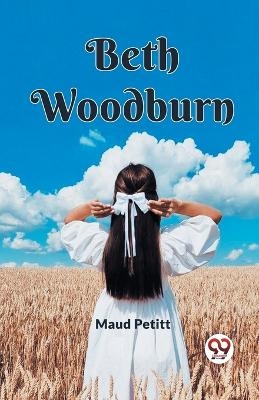 Beth Woodburn - Maud Petitt